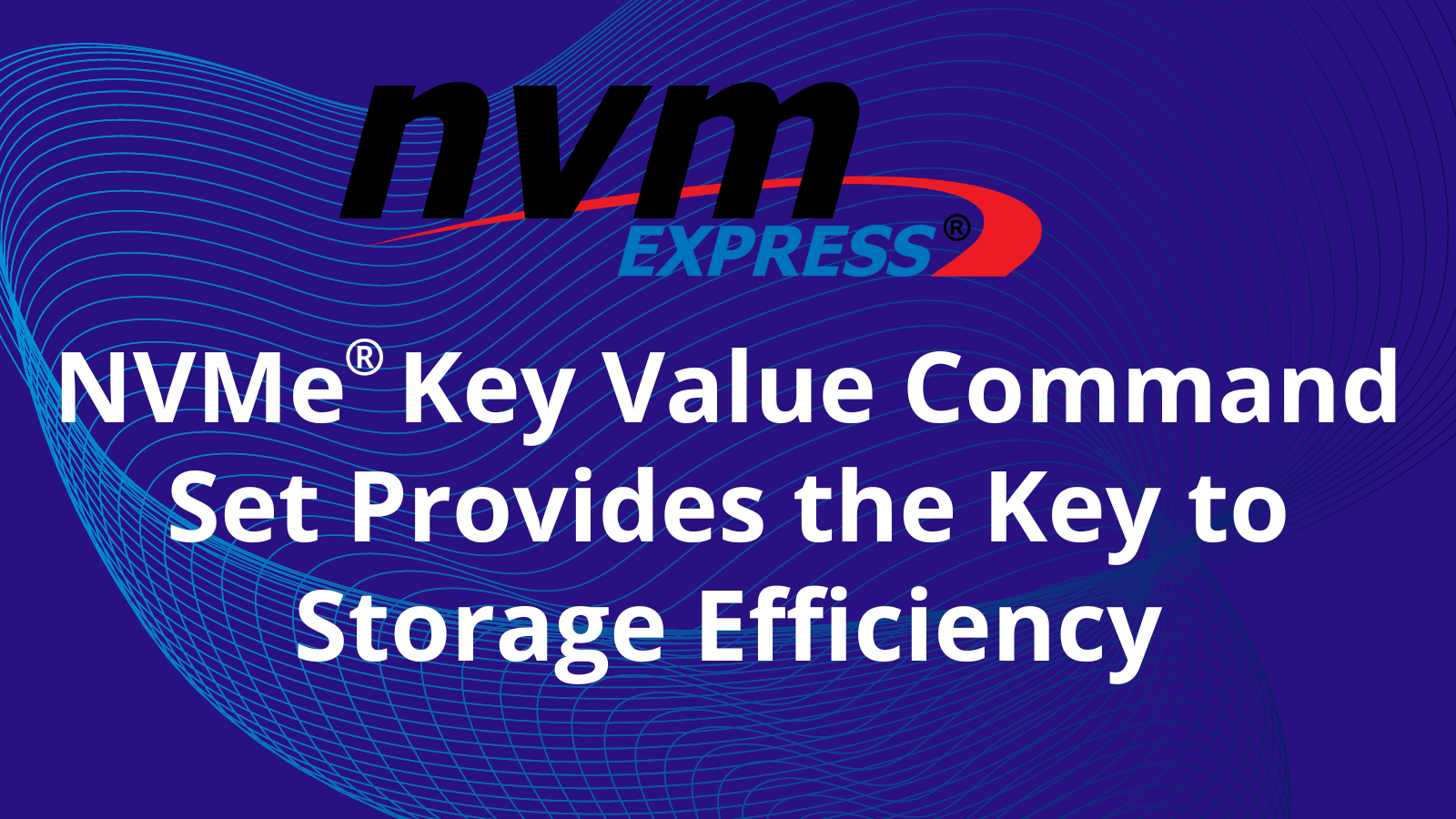NVMe® Key Value Command Set Provides the Key to Storage Efficiency